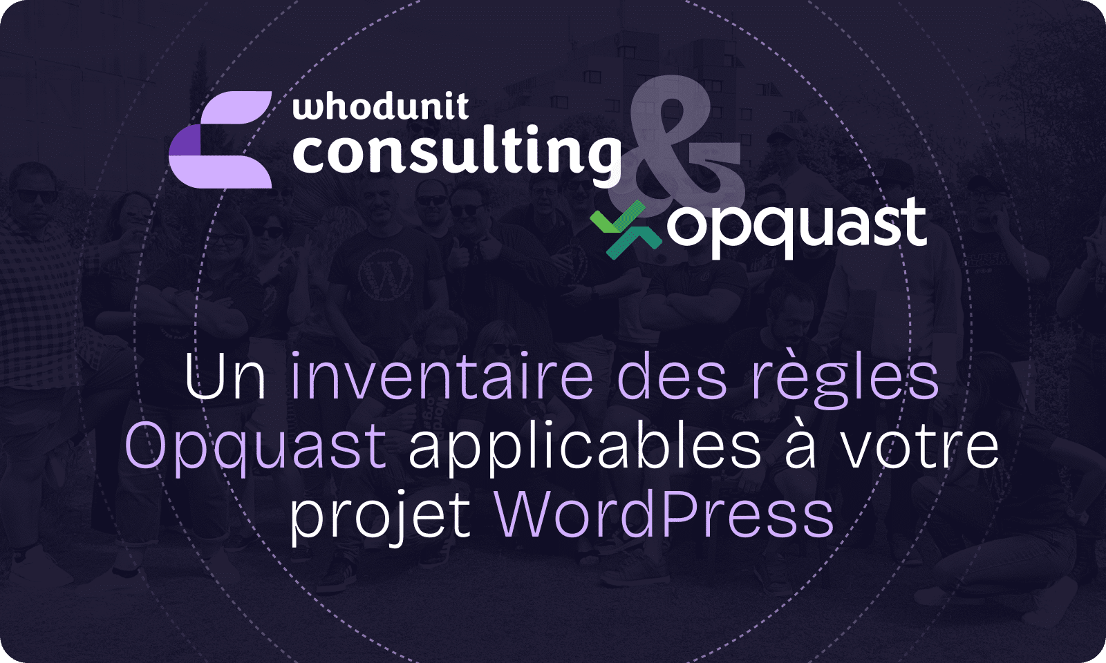 Un inventaire des règles Opquast s'appliquant à votre site WordPress, par Whodunit Consulting
