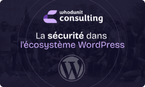 La sécurité dans l'écosystème WordPress